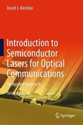 Introduction to Semiconductor Lasers for Optical Communications: An Applied Approach - David J. Klotzkin - cover