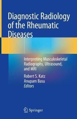 Diagnostic Radiology of the Rheumatic Diseases: Interpreting Musculoskeletal Radiographs, Ultrasound, and MRI - cover