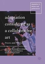 Adaptation Considered as a Collaborative Art: Process and Practice