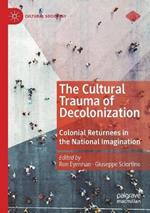 The Cultural Trauma of Decolonization: Colonial Returnees in the National Imagination