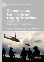 Communication, Interpreting and Language in Wartime: Historical and Contemporary Perspectives