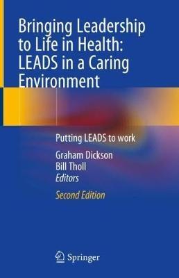 Bringing Leadership to Life in Health: LEADS in a Caring Environment: Putting LEADS to work - cover