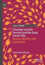 Charting Scottish Tourism and the Early Scenic Film: Access, Identity and Landscape