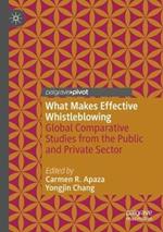 What Makes Effective Whistleblowing: Global Comparative Studies from the Public and Private Sector