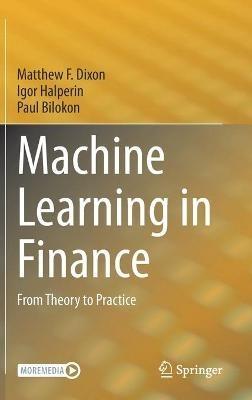 Machine Learning in Finance: From Theory to Practice - Matthew F. Dixon,Igor Halperin,Paul Bilokon - cover