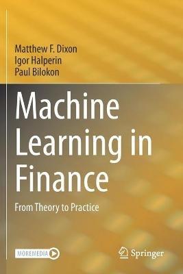 Machine Learning in Finance: From Theory to Practice - Matthew F. Dixon,Igor Halperin,Paul Bilokon - cover