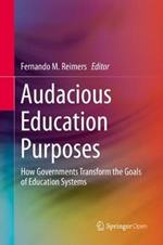 Audacious Education Purposes: How Governments Transform the Goals of Education Systems