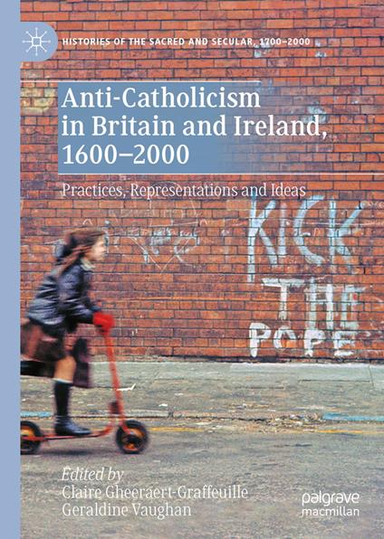 Anti-Catholicism in Britain and Ireland, 1600–2000