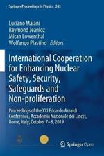 International Cooperation for Enhancing Nuclear Safety, Security, Safeguards and Non-proliferation: Proceedings of the XXI Edoardo Amaldi Conference, Accademia Nazionale dei Lincei, Rome, Italy, October 7–8, 2019