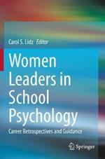 Women Leaders in School Psychology: Career Retrospectives and Guidance