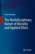 The Multidisciplinary Nature of Morality and Applied Ethics