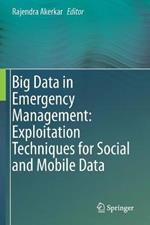 Big Data in Emergency Management: Exploitation Techniques for Social and Mobile Data