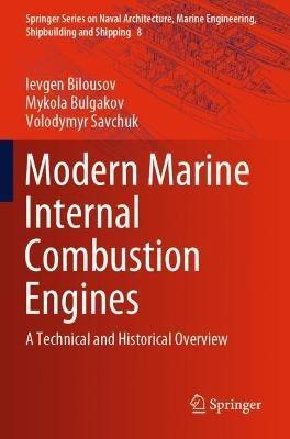 Modern Marine Internal Combustion Engines: A Technical and Historical Overview - Ievgen Bilousov,Mykola Bulgakov,Volodymyr Savchuk - cover