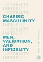 Chasing Masculinity: Men, Validation, and Infidelity