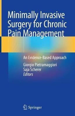 Minimally Invasive Surgery for Chronic Pain Management: An Evidence-Based Approach - cover