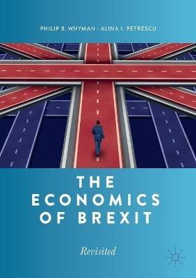 The Economics of Brexit: Revisited - Philip B. Whyman,Alina I. Petrescu - cover