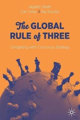 The Global Rule of Three: Competing with Conscious Strategy - Jagdish Sheth,Can Uslay,Raj Sisodia - cover