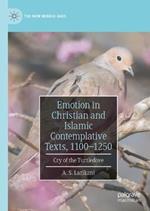 Emotion in Christian and Islamic Contemplative Texts, 1100–1250: Cry of the Turtledove