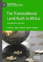 The Transnational Land Rush in Africa: A Decade After the Spike