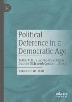 Political Deference in a Democratic Age: British Politics and the Constitution from the Eighteenth Century to Brexit