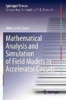 Mathematical Analysis and Simulation of Field Models in Accelerator Circuits