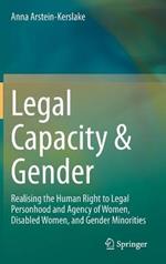 Legal Capacity & Gender: Realising the Human Right to Legal Personhood and Agency of Women, Disabled Women, and Gender Minorities