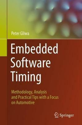 Embedded Software Timing: Methodology, Analysis and Practical Tips with a Focus on Automotive - Peter Gliwa - cover