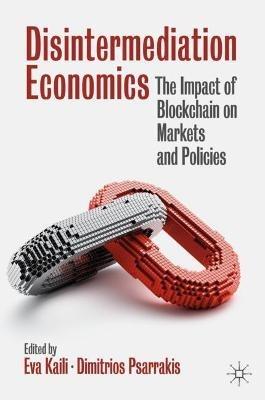 Disintermediation Economics: The Impact of Blockchain on Markets and Policies - cover