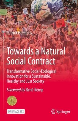 Towards a Natural Social Contract: Transformative Social-Ecological Innovation for a Sustainable, Healthy and Just Society - Patrick Huntjens - cover