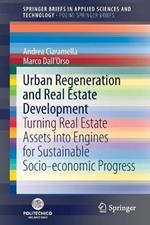 Urban Regeneration and Real Estate Development: Turning Real Estate Assets into Engines for Sustainable Socio-economic Progress