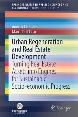 Urban Regeneration and Real Estate Development: Turning Real Estate Assets into Engines for Sustainable Socio-economic Progress - Andrea Ciaramella,Marco Dall'Orso - cover