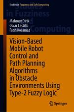 Vision-Based Mobile Robot Control and Path Planning Algorithms in Obstacle Environments Using Type-2 Fuzzy Logic