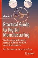 Practical Guide to Digital Manufacturing: First-Time-Right for Design of Products, Machines, Processes and System Integration