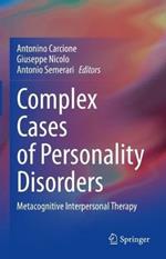 Complex Cases of Personality Disorders: Metacognitive Interpersonal Therapy