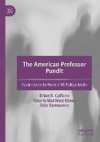 The American Professor Pundit: Academics in the World of US Political Media