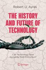 The History and Future of Technology: Can Technology Save Humanity from Extinction?