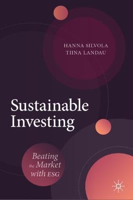 Sustainable Investing: Beating the Market with ESG - Hanna Silvola,Tiina Landau - cover