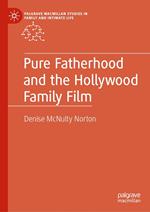 Pure Fatherhood and the Hollywood Family Film