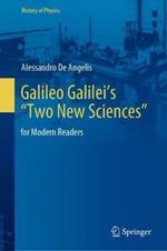 Galileo Galilei’s “Two New Sciences”: for Modern Readers