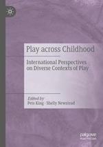 Play Across Childhood: International Perspectives on Diverse Contexts of Play