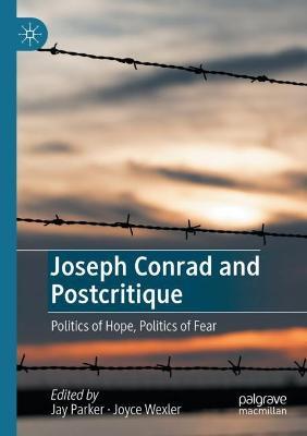 Joseph Conrad and Postcritique: Politics of Hope, Politics of Fear - cover