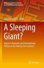 A Sleeping Giant?: Nigeria’s Domestic and International Politics in the Twenty-First Century