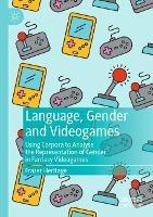 Language, Gender and Videogames: Using Corpora to Analyse the Representation of Gender in Fantasy Videogames