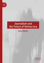 Journalism and the Future of Democracy