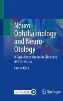 Neuro-Ophthalmology and Neuro-Otology: A Case-Based Guide for Clinicians and Scientists - Daniel Gold - cover