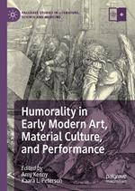 Humorality in Early Modern Art, Material Culture, and Performance