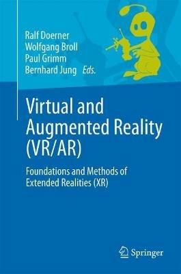 Virtual and Augmented Reality (VR/AR): Foundations and Methods of Extended Realities (XR) - cover