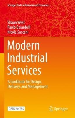 Modern Industrial Services: A Cookbook for Design, Delivery, and Management - Shaun West,Paolo Gaiardelli,Nicola Saccani - cover