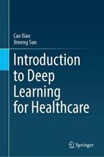 Introduction to Deep Learning for Healthcare