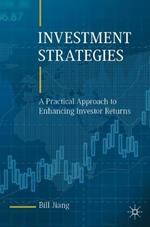 Investment Strategies: A Practical Approach to Enhancing Investor Returns